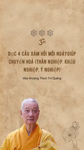 Đọc 4 câu xám hối mỗi ngày giúp chuyển hoá nghiệp (thân nghiệp, khẩu nghiệp, ý nghiệp) trích từ nội dung Hoà Thượng Thích Trí Quảng thuyết pháp. #kinhphat #kinhphatmoingay2024 #anducphat #thichtriquang #phungsuphatphap #songthannhatban #anlacmoingay #toanvoice 