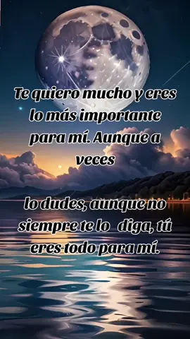 Te quiero mucho y eres lo más importante para mí. Aunque a veces lo dudes, aunque no siempre te lo diga tú eres todo para mí.#fyp #tiktok #viral #paratiiiiiiiiiiiiiiiiiiiiiiiiiiiiiii #sigueme_y_te_sigo 
