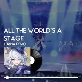 All the world’s a stage ! Furina de fontaine ! #sounds #fypシ #songs #audios #viral #furina #GenshinImpact #game