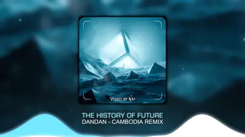 Nhạc Cổ Hot Trend - The History Of Future - DanDan - Cambodia Remix - Ntp Vinahouse #thehistory #future #ntpvinahouse #xuhuong #2024 