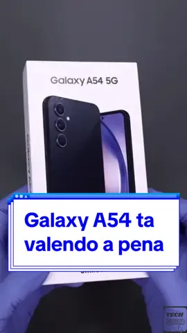 Galaxy A54 ta valendo muito a pena. #samsung #celulares #barato #TechTokBrasil 
