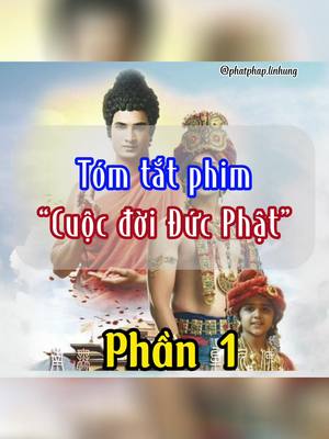 Tóm tắt bộ phim kinh điển “Cuộc đời Đức Phật” dựa trên tác phẩm ”Đường xưa mấy trắng” của Thiền sư Thích Nhất Hạnh. #xuhuong #thinhhanh #phatphaplinhung #nammoadidaphat #phatphap #phatgiao #thichnhathanh #duongxuamaytrang #cuocdoiducphat 