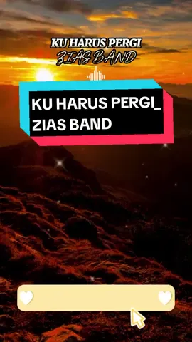 KU HARUS PERGI_ZIAS BAND✅✅ #foryou #songlyric #liriklagu #kuharuspergi #ziasbandkuharuspergi #ziasband #fyp #foryoupage #fypシ #fullsong #semogaterhibur #lagujiwang #galausong 