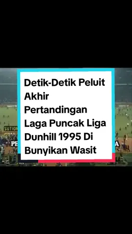 Detik-detik peluit pertanding laga puncak Liga Dunhill 1995 antara Persib Bandung melawan Petrokimia Putra Gresik di bunyikan dan berakhir yang menandakan Persib Bandung mengukuhkan diri nya menjadi juara pertama era penggabungan antara Galatama dan Perserikatan dengan skor Persib satu dan Petrokimia nol. #persib #persibbandung #bobotoh #pssi #liga1 #ligaindonesia #bandung #jawabarat #indonesia #sunda #fyp #fypシ #ligadunhill #1995 #petrokimiaputragresik #gresik  #stadionutamagelorabungkarno  #gelorabungkarno #gbk #jakarta #final #sepakbolaindonesia