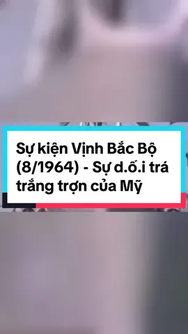 🇻🇳 “Sự kiện Vịnh Bắc Bộ (8/1964) - mở đầu cuộc ch.i.ế.n tr.a.nh phá hoại miền Bắc lần thứ 1. #sukienvinhbacbo #suvietchannel #lichsuvietnam #vietnamsuky #QĐNDVN #fyp #xuhuongtiktok