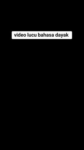 video lucu bahasa dayak ngakak #dayakkalimantan #fypシ #bantuspoot #fyptiktok #rame #sarawak #nek_ngarak #videokocak 