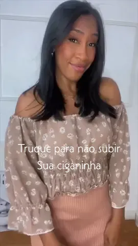 Truque para nao subir sua ciganinha toda menina precisa saber  #truquedeestilo #truquedemoda #truquefashion #dicas #dica #dicademoda 