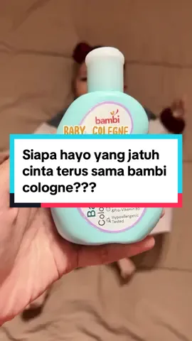 Siapa hayo yang jatuh cinta terus sama bambi cologne??? Bimin sih YES 🥰#bambibaby #ibupercayabambi #bambisleepytime 