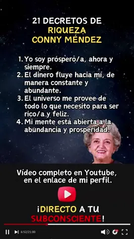 21 DECRETOS DE RIQUEZA ☀Comienza el día con la METAFÍSICA de CONNY MÉNDEZ.  Manifiesta la abundancia rápidamente en tu vida con estas afirmaciones.  Decreta, siente y sé constante🪄🧠✨️ 💡La metafísica de Conny Méndez explica que todo lo que pensamos sucede, ya que es nuestra actitud la que hace que las cosas pasen.  Esto es una ley, un principio: es decir, es inmutable y nunca falla. EL SUBCONCIENTE FORMA LAS NUEVAS CREENCIAS CON REPETICIÓN O POR ALTO IMPACTO EMOCIONAL. Repite las afirmaciones varias veces al día, sé constante. Decreta y siente cada sílaba en tu corazón, permite que esa 