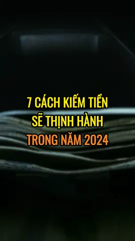 7 Cách kiếm tiền sẽ thịnh hành trong năm 2024  #hoctap  #truyencamhung   #dongluc   #thanhcong  #baihocthanhcong  #baihoccuocsong  #tuduylamchu   #docsachmoingay  #caunoihay  #phattrienbanthan   #kienthuc  #kienthuckinhdoanh   #trietlycuocsong  #xuhuong  #nguyenvanhuan  #nguyenvanhuanofficial  #huanvn  #youtubetotalsuccess