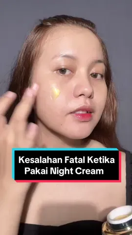 kesalahan pakai night cream✨ kira2 hal apa aja nih yang udah sering kamu lakuin??👋🏻  #pakaiskincaresampaileher #fyp #fypシ #fypage #fypシ゚viral #fypdongggggggg #foryou #foryoupage #foryourpage #videoviral #masukberanda #fypgakni