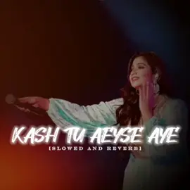 𝐊𝐀𝐒𝐇 𝐓𝐔 𝐀𝐄𝐒𝐄 𝐀𝐀𝐘𝐄 𝐀𝐘𝐄 > 💔 [𝐒𝐋𝐎𝐖𝐄𝐃 𝐀𝐍𝐃 𝐑𝐄𝐕𝐄𝐑𝐁] 𝐔𝐒𝐄 𝐇𝐄𝐀𝐃𝐏𝐇𝐎𝐍𝐄𝐒 🎧 #fpyシ #foryou  #sunrahahainatu #arijitsingh #shreyaghoshal #aashiqui2  #foryoupage #lofi  #asethetic #slowedandreverb #trending #song #lofi_lyrics #mgm__lofi #10kfollowrs #lyrics_songs #slowedreverb #tiktokpakistan #unfrezzmyaccount #songvideo  #aashiqui 