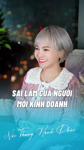 Sai lầm của người mới kinh doanh #nacthanghanhphuc #fyp #LearnOnTikTok #yarian #chiase #taichinh #kinhdoanh 