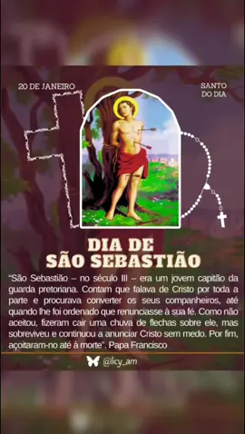 SANTO DO DIA “São Sebastião – no século III – era um jovem capitão da guarda pretoriana. Contam que falava de Cristo por toda a parte e procurava converter os seus companheiros, até quando lhe foi ordenado que renunciasse à sua fé. Como não aceitou, fizeram cair uma chuva de flechas sobre ele, mas sobreviveu e continuou a anunciar Cristo sem medo. Por fim, açoitaram-no até à morte”. Papa Francisco . . . #SantoDoDia #SãoSebastião #RogaiPorNós #Santo #Mártir #ProtetorDaVerdadeEDaPalavraDeDeus  #igrejacatolicapostolicaromana 