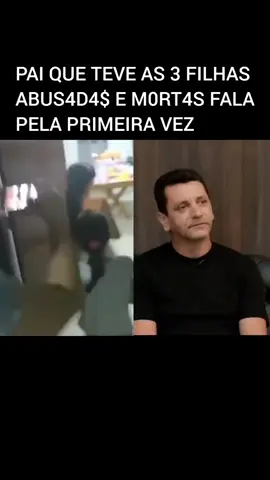 pai que perdeu as três filhas da entrevista e conta tudo #luto #luto🖤 #triste #noticias #noticia #entrevista 