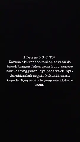 serahkan lah segala kekuatiranmu kepada Tuhan, maka Ia Tuhan kita yang akan memelihara kamu. #rohani_kristen #1petrus5ayat6 #1petrus5ayat7 