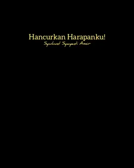 Hancurkan Harapanku! #fypシ゚viral #syuhudsyayadiamir #syair #puisi #sastra #dalam_hidup #malamku