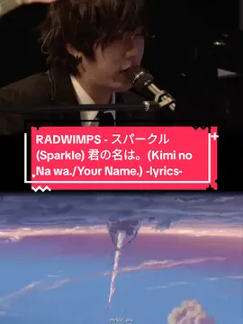 RADWIMPS - スパークル (Sparkle) 君の名は。(Kimi no Na wa./Your Name.)  #アニソン #Animesong #jpop #liveperformance #anime #radwimps #kiminonawa #yourname #ost #lyrics #sparkle #RADWIMPS #スパークル #君の名は 