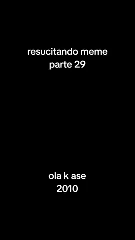 #ola #meme #2010 #hola #parati #recuerdosdesbloqueados #parte29 #resucitado #kase #meme #