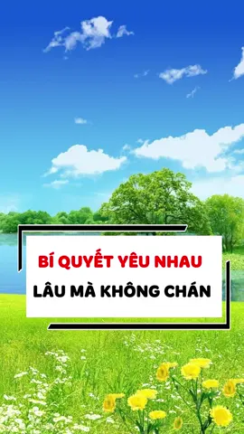 Bí Quyết Yêu Nhau Lâu Mà Không Chán.  #veradiepchi #chuyengiatamly #yeu #xuhuong