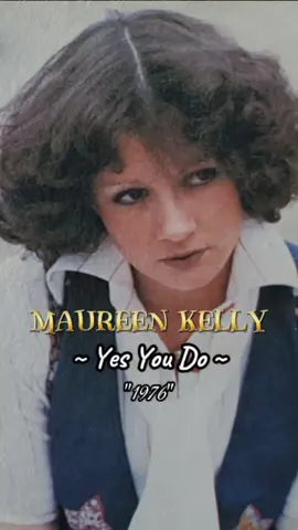 Maureen Kelly - Yes You Do (1976) #evergreen #memories #nostalgia #sweetmemories #lagunostalgia #lagulawasnostalgia #lagulawas #oldies #tembangkenangan #70s #reels #tiktok #fypシ #fyp #viral #fypシ゚viral 