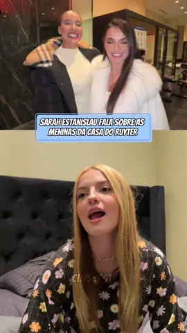 SARAH ESTANISLAU FALA SOBRE AS MENINAS DA CASA DO RUYTER #foryou #clips #videos #live #fyp #maumauzk #ruyter #losangeles #ruyterpoubel #clipsbr01_ #buzeira #sarahestanislau 