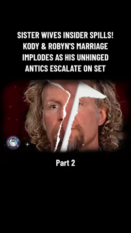 Part 2 | SISTER WIVES INSIDER SPILLS! KODY & ROBYN'S MARRIAGE IMPLODES AS HIS UNHINGED ANTICS ESCALATE ON SET #sisterwives #sisterwivestiktok #tlc #typ #trending #brownfamily #foryou #meribrown #janellebrown #robynbrown #fyp #viral #kodybrown #christinebrown #topish #countingon