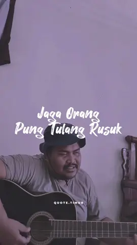 JAGA ORANG PUNG TULANG RUSUK #followquotetimur #pastitrafyppppp #fyp #lagutimur #quotetimur 