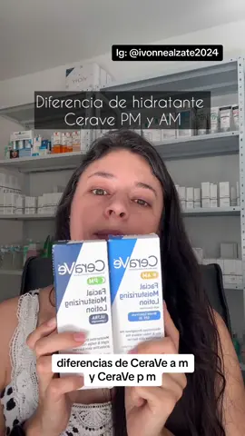 Diferencias entre la Cerave PM y AM #cerave #skincare #skincareroutine #skincaretips #pielbponita #pielsana #pielperfecta 