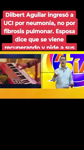 Dilbert Aguilar ingresó a UCI por neumonía y no por fibrosis pulmonar. Su esposa Jazmín Gutarra asegura que el cantante se viene recuperando y pide a sus fans que oren por él. #dilbertaguilar #aldia #magazine #luchoclaros @ATV.PE @Dilbert Aguilar Oficial 