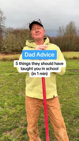 What else do you wish they would have taught in school? Love, Dad
