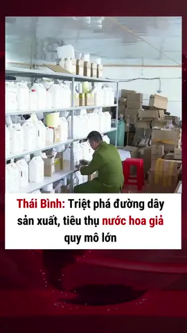 Công an Thái Bình vừa triệt phá đường dây sản xuất, tiêu thụ nước hoa giả quy mô lớn #plxhvn #phapluatxahoi #nuochoagiatot #nuochoa #nuochoanam #nuochoanu #thaibinh #thaibinh17
