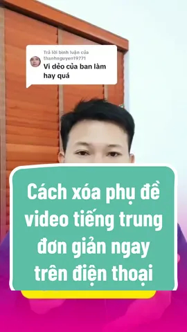 Trả lời @thanhnguyen19771 Cách xóa phụ đề video tiếng trung ngay trên điện thoại #xuantoistore88 #huongdan #capcutedit #edit #wink #affiliatemarketing #chiasekinhnghiem #chiasehuuich #xuhuong @Nguyễn Xuân Tới 