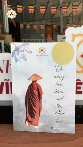 Đủ nắng hoa khai một đoá Như Lai  #sachhay #sachphatgiao #ducphat #phatphap #xuhuong #nammoadidaphat #vinhnghiembooks 