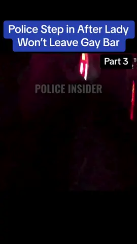 Police Step in After Lady Won’t Leave Gay Bar #cops #copsticktok #policeofficer #policechase #police #policechase #jail #foryou #usa 