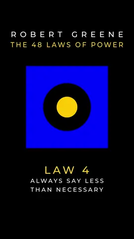 Law 4: Always Say Less Than Necessary  When you are trying to impress people with words, the more you say, the more common you appear, and the less in control. Even if you are saying something banal, it will seem original if you make it vague, open-ended, and sphinxlike. Powerful people impress and intimidate by saying less. The more you say, the more likely you are to say something foolish. #robertgreene #power #the48lawsofpower #fyp #tiktok 