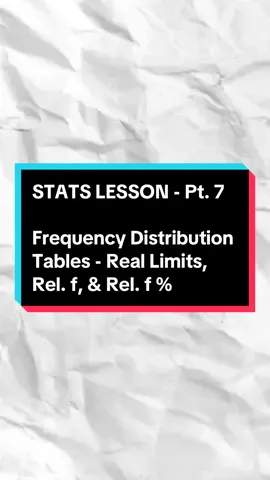 Part 7 of my Stats Lesson! 🥳 #stats #math #tutor #learn #frequency #distribution #table #reallimits #relativefrequency 