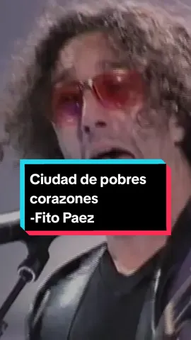 Ciudad de pobres corazones - Fito Paez 🇦🇷 Un clasico dentro de la discografía del artista rosarino, que impregna todo el dolor de una fuerte experiencia personal en su álbum del mismo nombre. . . Recuerda seguirlo en sus rr.ss. @Fito Paez  . . #chile #argentina #fitopaez #rosario #rockargentino #rocknacional #rocklatino #80s #argentino #buenosaires#tiktokchile #musicaargentina  #chile🇨🇱 #lyrics #edits #creator #viralvideos #fypp #mexico #parati 