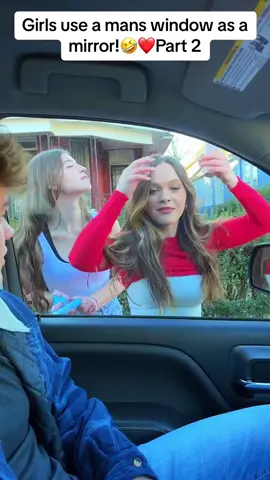 Part 2: Girls use a mans window as a mirror!🤣❤️