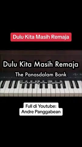 Dulu Kita Masih Remaja - The Panasdalam Bank #pianofyp #pianoinstrumental #dilanmilea #byandrepanggabean 
