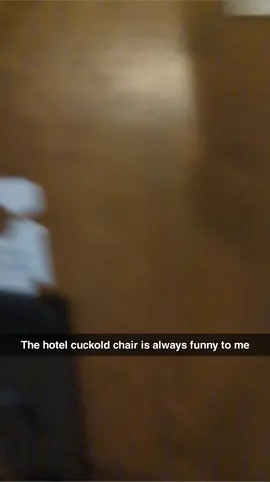 always check out the cuck chair at your hotel!