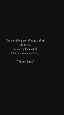Nếu không còn thương e cứ nói ra cho anh biết,còn e cứ dối lòng như vậy. Tội anh lắm😔#xh #sad #tinhyeu #story #buon #suy #cap #foryou 