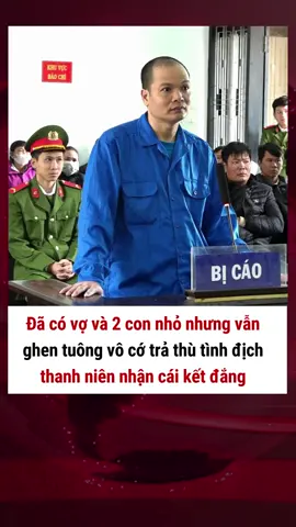 TP Huế: Dù đang có vợ và 2 con nhỏ nhưng vẫn vui chơi ra sản phẩm, rồi còn ghen tuông vô cớ trả thù tình địch, thanh niên nhận cái kết đắng. #plxhvn #phapluatxahoi #tphue #thuathienhue #ghentuong #tinhyeu #ngoaitinh