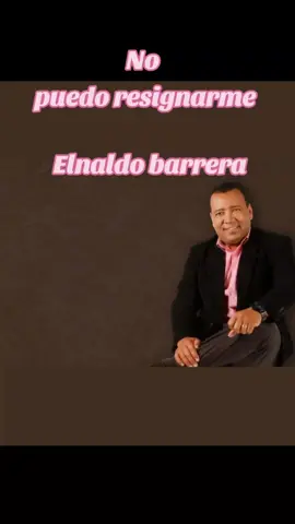 Me duele pensar que un tonto fui ,,,No puedo resignarme,, Elnaldo barrera #vallenatosparaestados❤️👍💪 #diomedito #vallenatiando💞💞💞💝💝💝 #vallenatos 