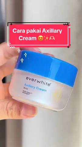 Sini aku kasih tau cara pake #axillarycream 😍✨ #axillarycreameverwhite #ketiakhitam #ketiakglowing #gosokgosoksampaiglowing 