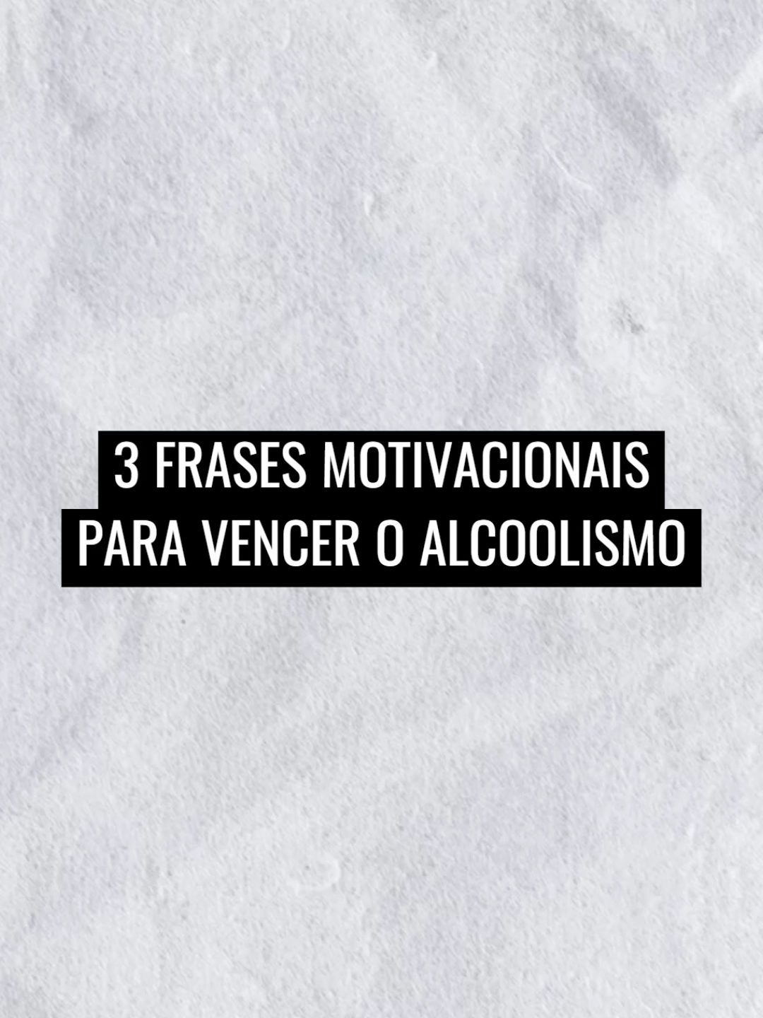 3 Frases motivacionais para vencer o alcoolismo