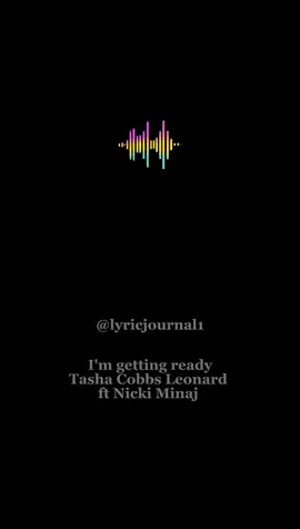 I'm getting ready Tasha Cobbs Leonard ft Nicki Minaj #imgettingready #tashacobbsleonard #nickiminaj #musiclyrics #rap #nickirap #fyp 