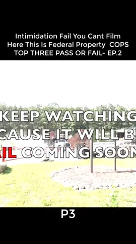Intimidation Fail You Cant Film Here This Is Federal Property  COPS TOP THREE PASS OR FAIL- EP.2