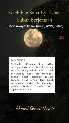 Kelebihan Solat Isyak dan Subuh Berjemaah (Hadis riwayat Imam Tirmizi, #221, Sahih)  #Sunnah #Hadis #HadisSahih #SunanTirmizi #solat #shalah #salah #solatberjemaah #salahjamaah 