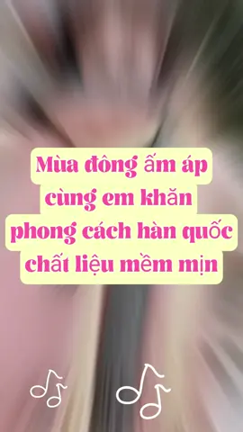 #xuhuong #fashion #khăn #khanlen #khanmuadong #tiepthilienkettikokshop #trending 